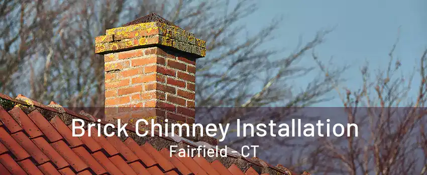 Brick Chimney Installation Fairfield - CT