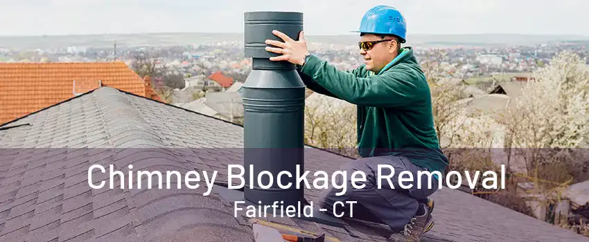 Chimney Blockage Removal Fairfield - CT