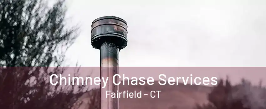 Chimney Chase Services Fairfield - CT