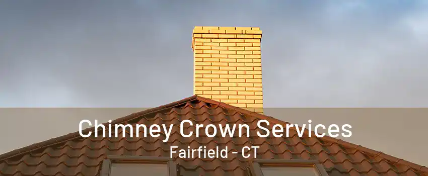 Chimney Crown Services Fairfield - CT