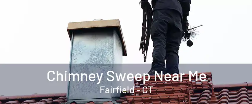 Chimney Sweep Near Me Fairfield - CT