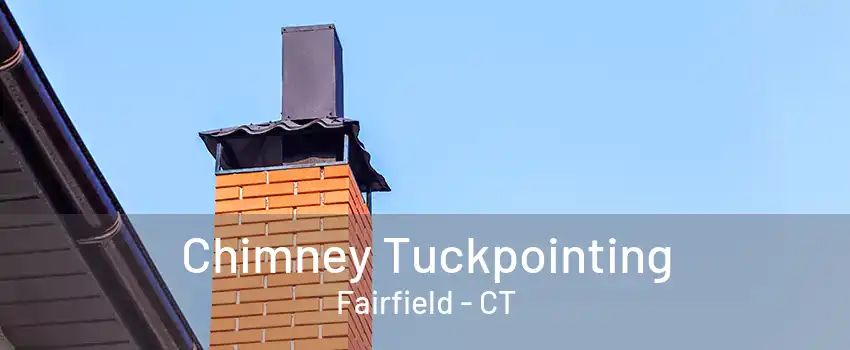 Chimney Tuckpointing Fairfield - CT