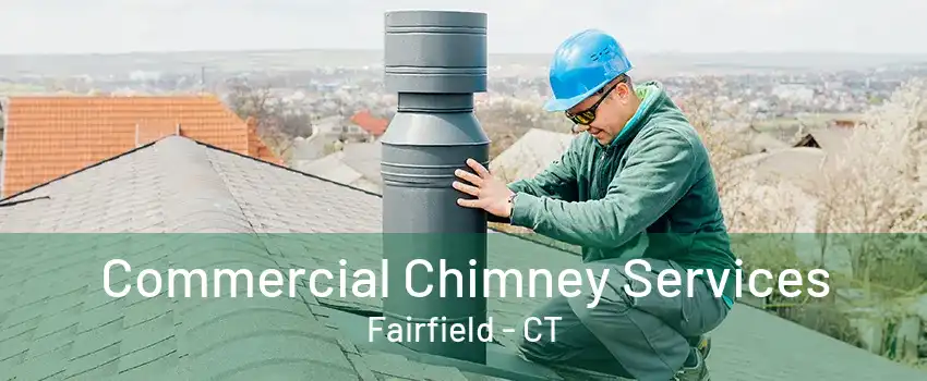 Commercial Chimney Services Fairfield - CT