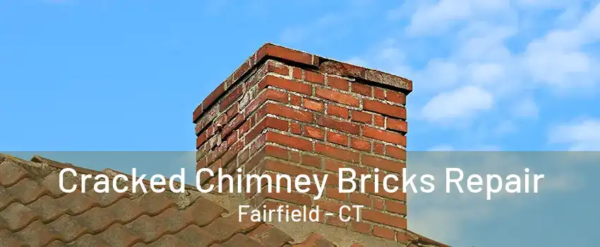 Cracked Chimney Bricks Repair Fairfield - CT