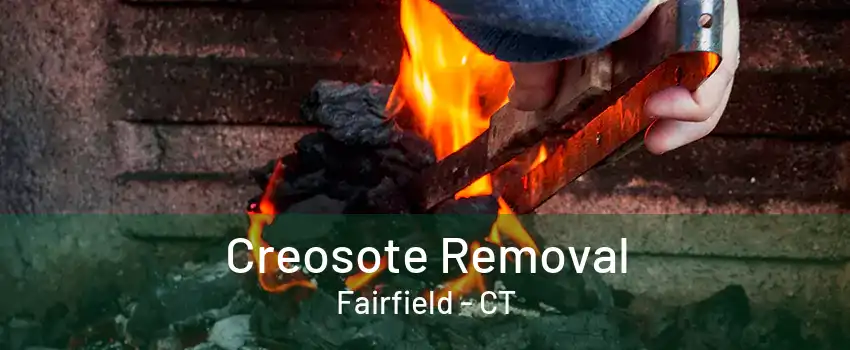 Creosote Removal Fairfield - CT