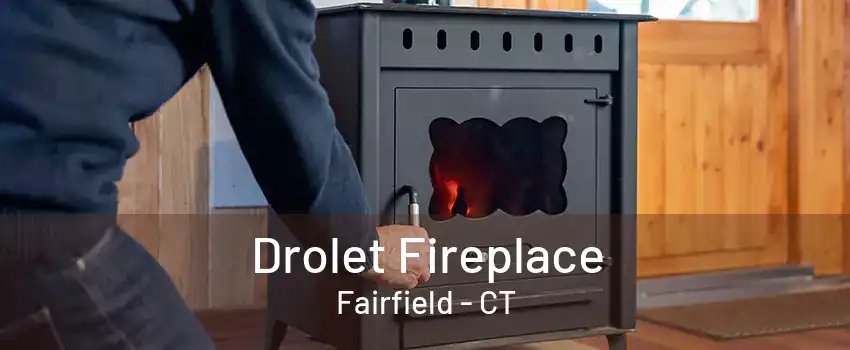 Drolet Fireplace Fairfield - CT