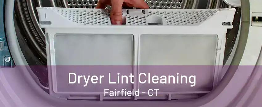 Dryer Lint Cleaning Fairfield - CT