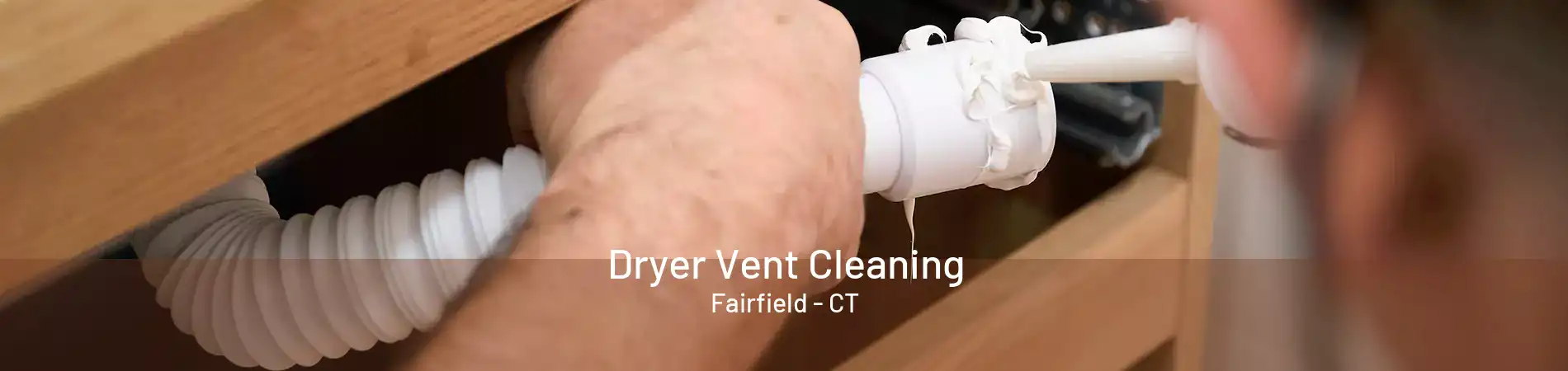 Dryer Vent Cleaning Fairfield - CT