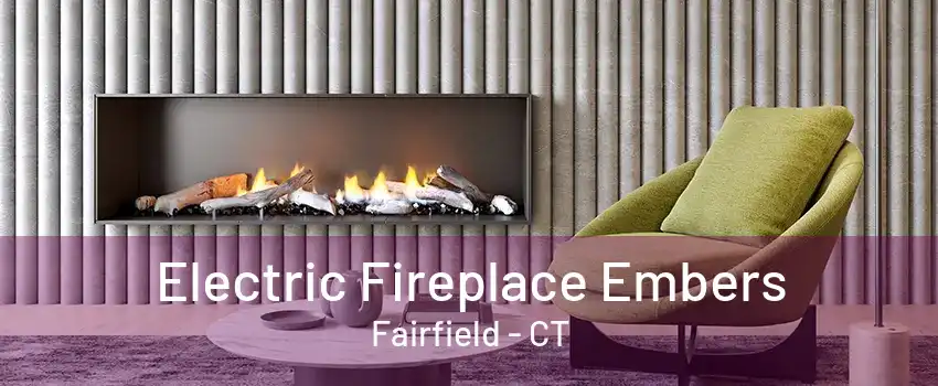 Electric Fireplace Embers Fairfield - CT