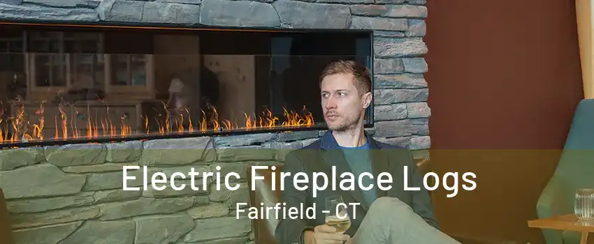 Electric Fireplace Logs Fairfield - CT