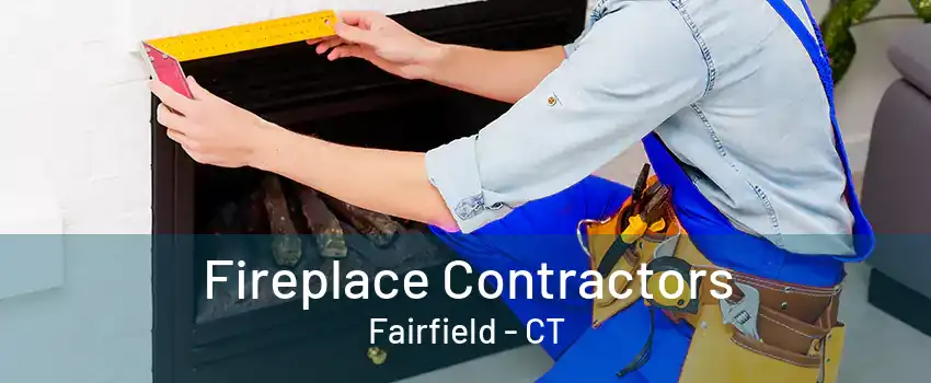 Fireplace Contractors Fairfield - CT