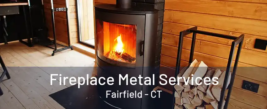 Fireplace Metal Services Fairfield - CT