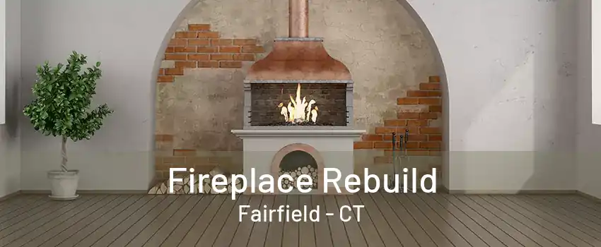 Fireplace Rebuild Fairfield - CT