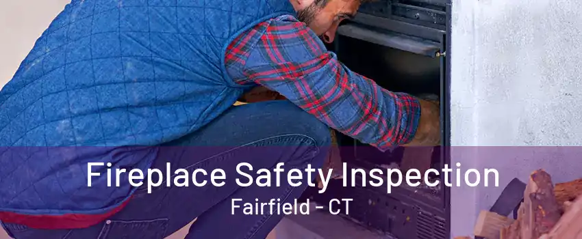 Fireplace Safety Inspection Fairfield - CT