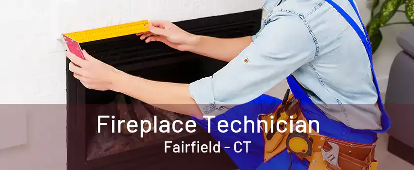 Fireplace Technician Fairfield - CT