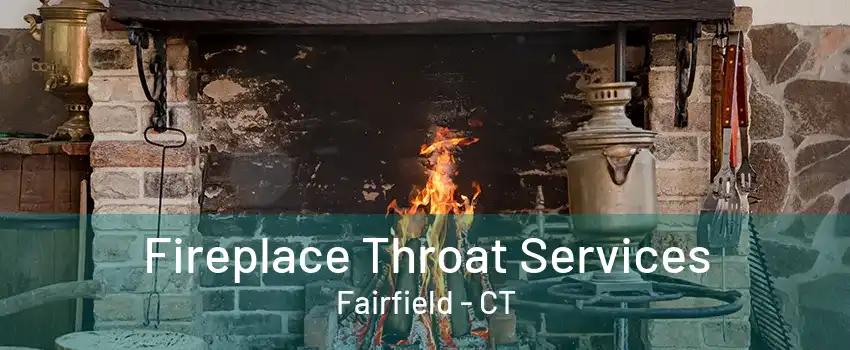 Fireplace Throat Services Fairfield - CT