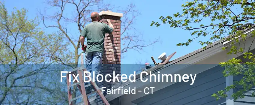 Fix Blocked Chimney Fairfield - CT