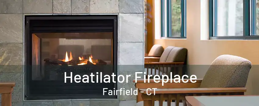 Heatilator Fireplace Fairfield - CT