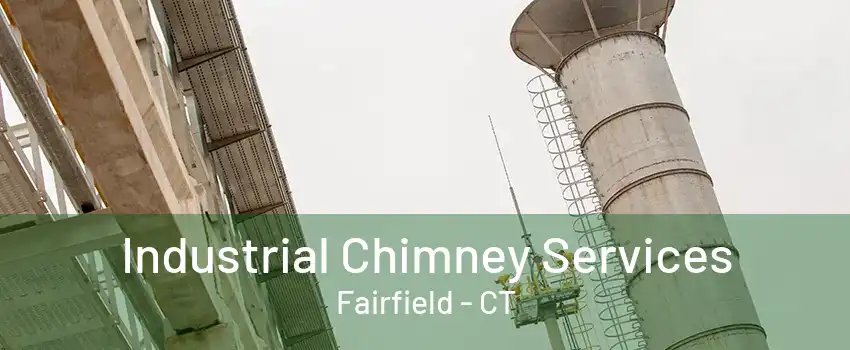 Industrial Chimney Services Fairfield - CT