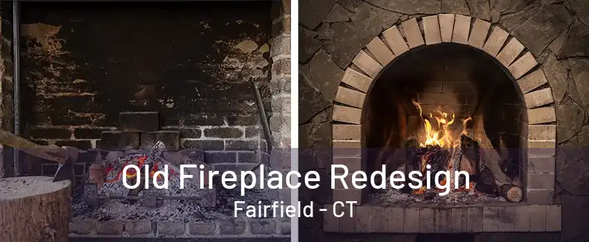 Old Fireplace Redesign Fairfield - CT