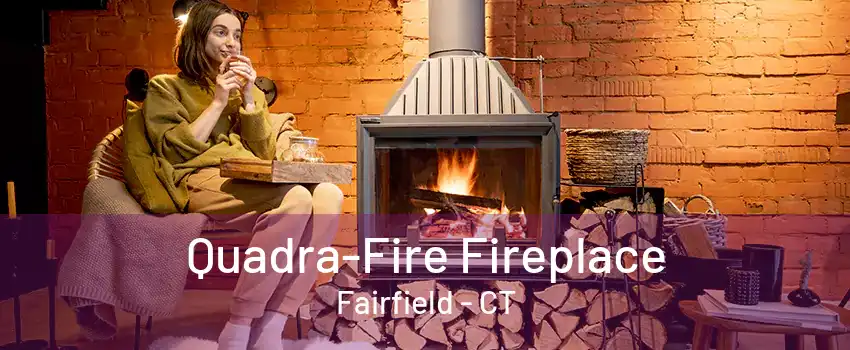 Quadra-Fire Fireplace Fairfield - CT