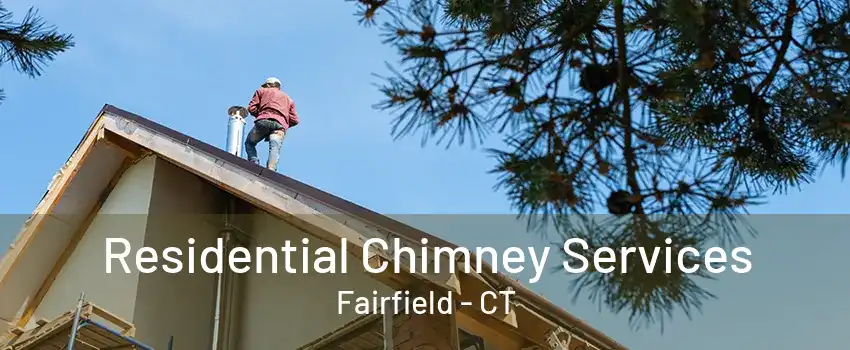 Residential Chimney Services Fairfield - CT