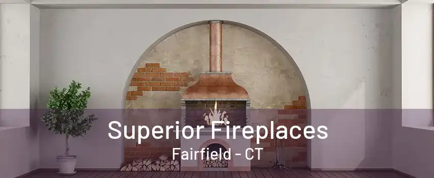 Superior Fireplaces Fairfield - CT